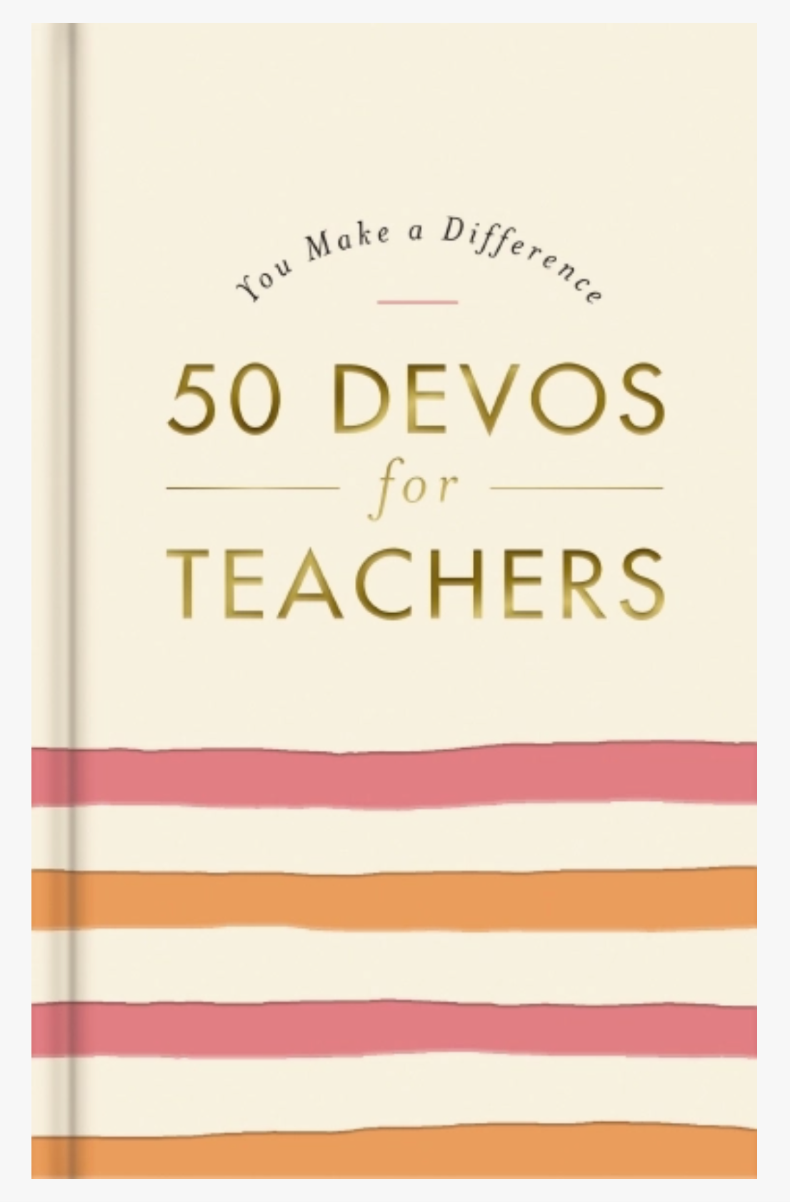 You Make A Difference: 50 Devos For Teachers
